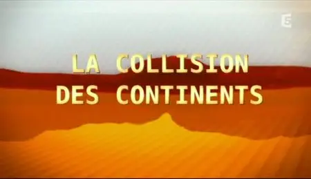 (Fr5) La collision des continents (2012)