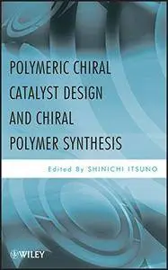 Polymeric Chiral Catalyst Design and Chiral Polymer Synthesis(Repost)