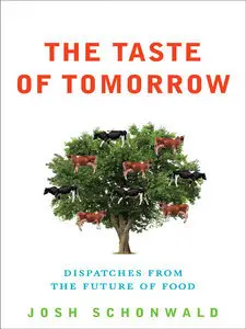 The Taste of Tomorrow: Dispatches from the Future of Food (Repost)