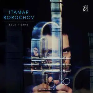 Itamar Borochov - Blue Nights (2018) [Official Digital Download]