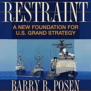 Restraint: A New Foundation for U.S. Grand Strategy [Audiobook]