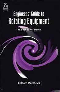 Engineers Guide to Rotating Equipment, The Pocket Reference