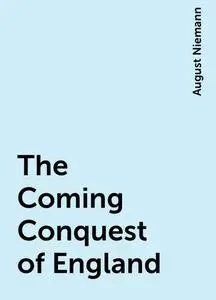 «The Coming Conquest of England» by August Niemann
