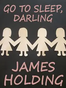 «Go To Sleep, Darling» by James Holding