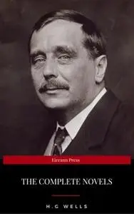 «H. G. Wells: Complete Novels» by H.G. Wells