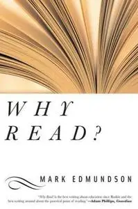 Why Read: The Uses and Abuses of Literature for Life
