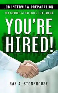 «You're Hired! Job Interview Preparation» by Rae A. Stonehouse