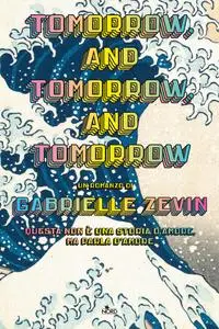 Gabrielle Zevin - Tomorrow, and tomorrow, and tomorrow