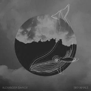 Alexander Saykov - Sky Whale (2017)
