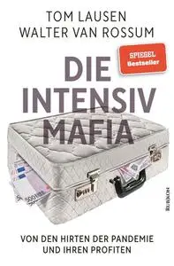 Walter van Rossum, Tom Lausen - Die Intensiv-Mafia