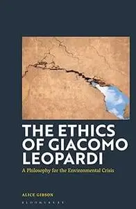 Ethics of Giacomo Leopardi, The: A Philosophy for the Environmental Crisis