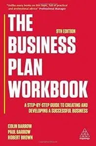 The Business Plan Workbook: A Step-By-Step Guide to Creating and Developing a Successful Business