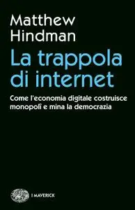 Matthew Hindman - La trappola di internet