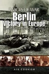 Berlin: Victory in Europe (Images of War)