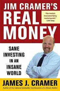 Jim Cramer's Real Money: Sane Investing in an Insane World (repost)