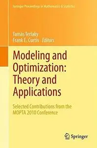 Modeling and Optimization: Theory and Applications: Selected Contributions from the MOPTA 2010 Conference