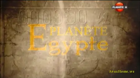 (Planet +) Planète Égypte - Naissance d'un Empire ( 2011 )