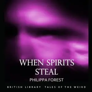 «When Spirits Steal» by Philippa Forest