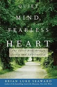 Quiet mind, fearless heart: the Taoist path through stress and spirituality