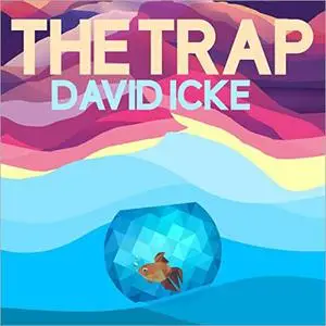 The Trap: What It Is. How It Works. And How We Escape Its Illusions [Audiobook]