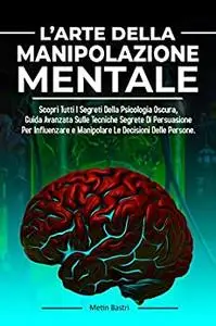 L’Arte Della Manipolazione Mentale