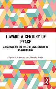 Toward a Century of Peace: A Dialogue on the Role of Civil Society in Peacebuilding