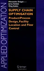 Supply Chain Optimisation: Product/Process Design, Facility Location and Flow Control (Repost)