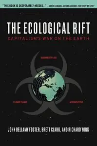 The Ecological Rift: Capitalism's War on the Earth (Repost)