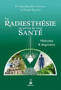 Alain Bouchet,Claudie Bouchet "La radiesthésie au service de votre santé (Méthodes et diagnostics)"