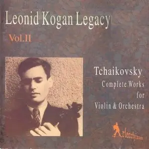 Leonid Kogan Legacy – Vol. 2: Tchaikovsky – Complete Works for Violin & Orchestra (1996)