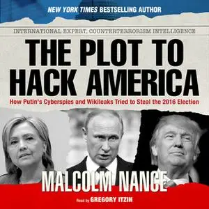 «The Plot to Hack America» by Malcolm Nance