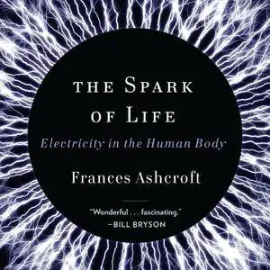 The Spark of Life: Electricity in the Human Body [Audiobook]