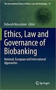 Ethics, Law and Governance of Biobanking: National, European and International Approaches