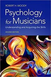 Psychology for Musicians: Understanding and Acquiring the Skills, 2nd Edition