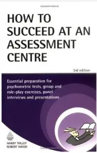 How to Succeed at an Assessment Centre (3rd edition)