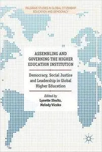 Assembling and Governing the Higher Education Institution: Democracy, Social Justice and Leadership in Global Higher Education