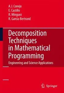 Decomposition Techniques in Mathematical Programming: Engineering and Science Applications (Repost)