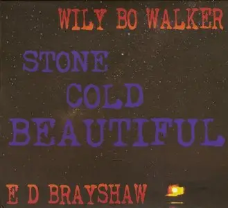Wily Bo Walker & E D Brayshaw - Stone Cold Beautiful (2015)