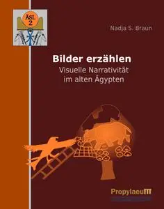 Bilder erzählen: Visuelle Narrativität im alten Ägypten (Ägyptologische Studien Leipzig (ÄSL))