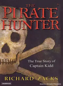 Richard Zacks - The Pirate Hunter: The True Story of Captain Kidd <AudioBook>
