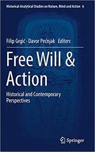 Free Will & Action: Historical and Contemporary Perspectives