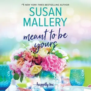 «Meant to Be Yours» by Susan Mallery