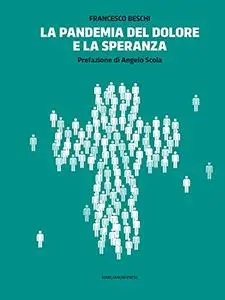 Francesco Beschi - La pandemia del dolore e la speranza