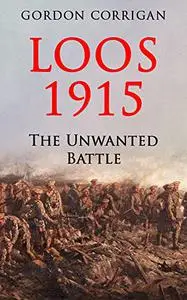 Loos 1915: The Unwanted Battle