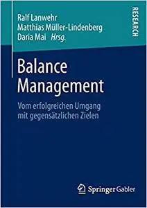 Balance Management: Vom erfolgreichen Umgang mit gegensätzlichen Zielen (Repost)