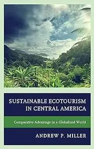 Sustainable Ecotourism in Central America: Comparative Advantage in a Globalized World