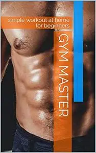 GYM MASTER: simple workout at home for beginners