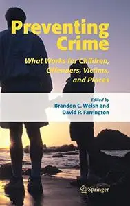Preventing Crime: What Works for Children, Offenders, Victims, and Places