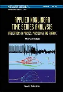 Applied Nonlinear Time Series Analysis: Applications in Physics, Physiology and Finance