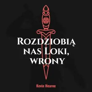 «Rozdziobią nas Loki, wrony» by Kevin Hearne